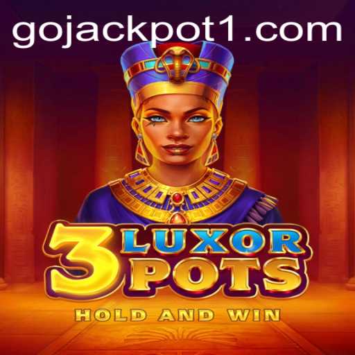 Discover the Excitement of 3LuxorPots: Go Jackpot