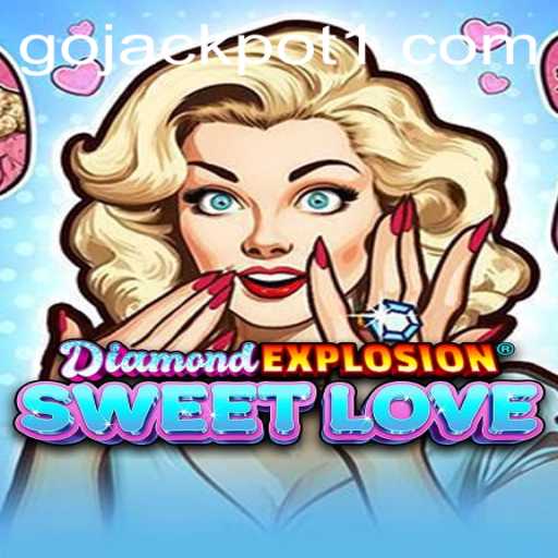 DiamondExplosionSweetLove: The Ultimate Gaming Experience with Go Jackpot