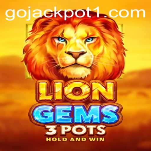 Explore the Exciting World of LionGems3pots and Go Jackpot
